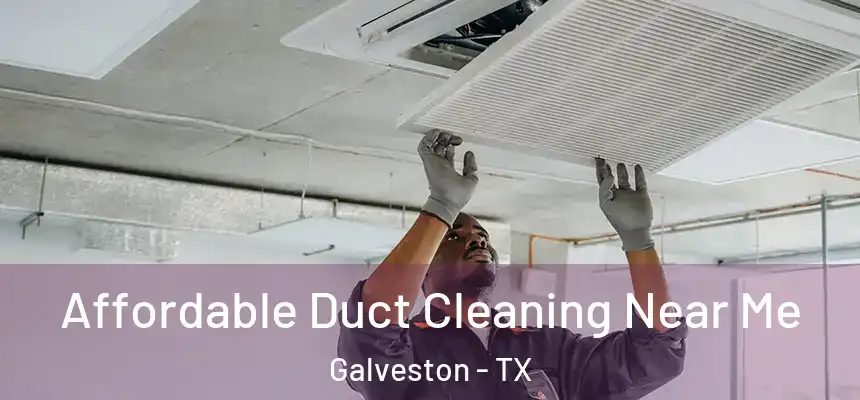  Affordable Duct Cleaning Near Me Galveston - TX