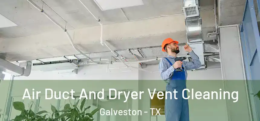  Air Duct And Dryer Vent Cleaning Galveston - TX