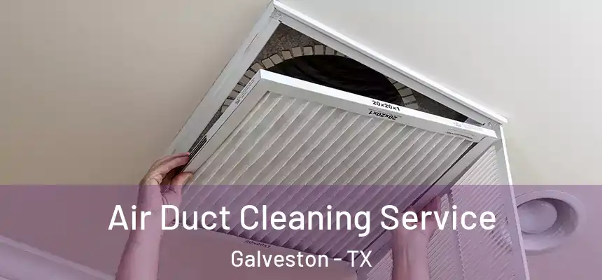  Air Duct Cleaning Service Galveston - TX