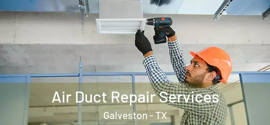  Air Duct Repair Services Galveston - TX