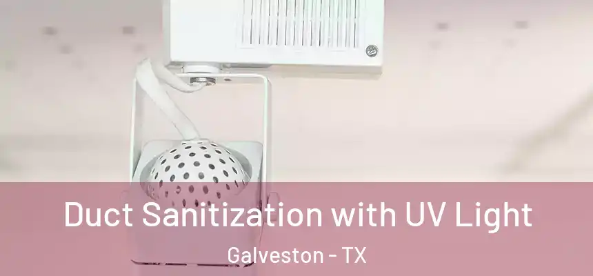  Duct Sanitization with UV Light Galveston - TX