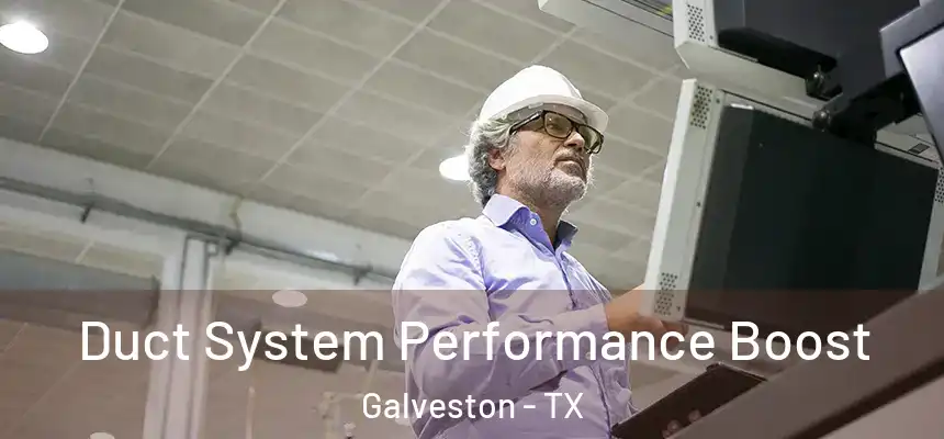  Duct System Performance Boost Galveston - TX